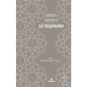 Erken Dönem Şii Düşünürler - Halil İbrahim Bulut
