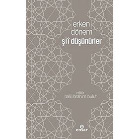 Erken Dönem Şii Düşünürler - Halil İbrahim Bulut
