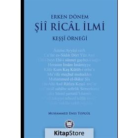 Erken Dönem Şii Rical İlmi - Keşşi Örneği - Muhammed Enes Topgül