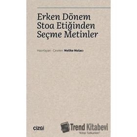 Erken Dönem Stoa Etiğinden Seçme Metinler - Melike Molacı