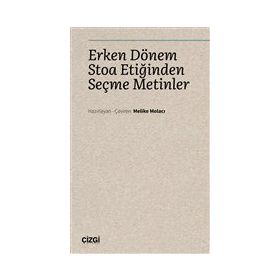 Erken Dönem Stoa Etiğinden Seçme Metinler - Melike Molacı