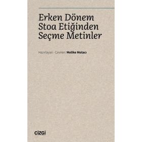 Erken Dönem Stoa Etiğinden Seçme Metinler - Melike Molacı