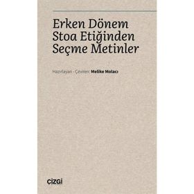 Erken Dönem Stoa Etiğinden Seçme Metinler - Melike Molacı