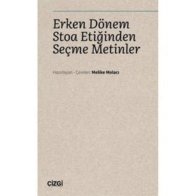 Erken Dönem Stoa Etiğinden Seçme Metinler - Melike Molacı