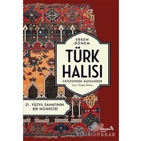 Erken Dönem Türk Halısı 21. Yüzyıl Sanatının Bir Müjdecisi Christopher Alexander