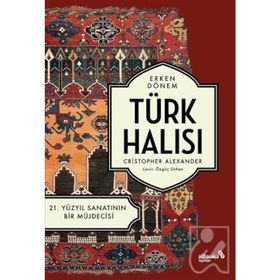 Erken Dönem Türk Halısı 21. Yüzyıl Sanatının Bir Müjdecisi Christopher Alexander