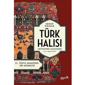 Erken Dönem Türk Halısı 21. Yüzyıl Sanatının Bir Müjdecisi Christopher Alexander