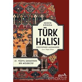 Erken Dönem Türk Halısı 21. Yüzyıl Sanatının Bir Müjdecisi Christopher Alexander