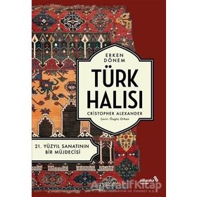 Erken Dönem Türk Halısı 21. Yüzyıl Sanatının Bir Müjdecisi Christopher Alexander