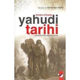 ERKEN DÖNEM YAHUDI TARIHI YAHUDILIĞIN MİMARI EZRA - ALI OSMAN KURT