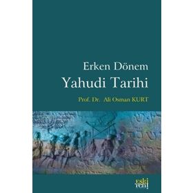 ERKEN DÖNEM YAHUDI TARIHI YAHUDILIĞIN MİMARI EZRA - ALI OSMAN KURT