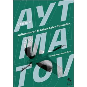 Erken Gelen Turnalar Sultan Murat - Cengiz Aytmatov