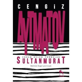 Erken Gelen Turnalar Sultan Murat - Cengiz Aytmatov