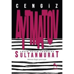 Erken Gelen Turnalar Sultan Murat - Cengiz Aytmatov