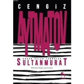 Erken Gelen Turnalar Sultan Murat - Cengiz Aytmatov