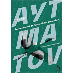 Erken Gelen Turnalar Sultan Murat - Cengiz Aytmatov