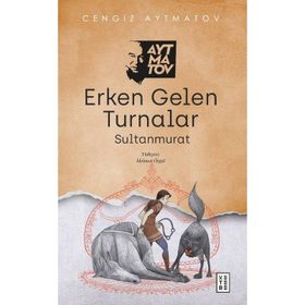 Erken Gelen Turnalar Sultan Murat - Cengiz Aytmatov
