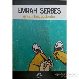 ERKEN KAYBEDENLER - EMRAH SERBES