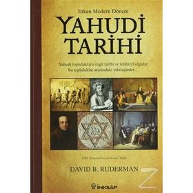 ERKEN MODERN DÖNEM YAHUDI TARIHI YAHUDI TOPLULUKLARA ÖZGÜ TARIHI VE KÜLTÜREL OLGULAR, BU TOPLULUKLAR ARASINDAKI ETKILEŞIMLER - DAVID B. RUDERMAN