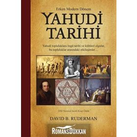 ERKEN MODERN DÖNEM YAHUDI TARIHI YAHUDI TOPLULUKLARA ÖZGÜ TARIHI VE KÜLTÜREL OLGULAR, BU TOPLULUKLAR ARASINDAKI ETKILEŞIMLER - DAVID B. RUDERMAN