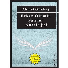 ERKEN ÖLÜMLÜ ŞAİRLER ANTOLOJISI - AHMET GÜNBAŞ