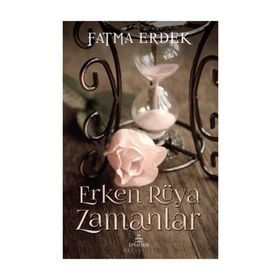 Erken Rüya Zamanlar - Fatma Erdek