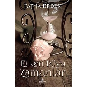 Erken Rüya Zamanlar - Fatma Erdek