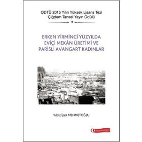 Erken Yirminci Yüzyılda Eviçi Mekan Üretimi ve Parisli Avangart Kadınlar - Yıldız İpek Mehmetoğlu