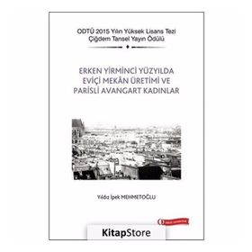 Erken Yirminci Yüzyılda Eviçi Mekan Üretimi ve Parisli Avangart Kadınlar - Yıldız İpek Mehmetoğlu