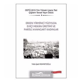 Erken Yirminci Yüzyılda Eviçi Mekan Üretimi ve Parisli Avangart Kadınlar - Yıldız İpek Mehmetoğlu
