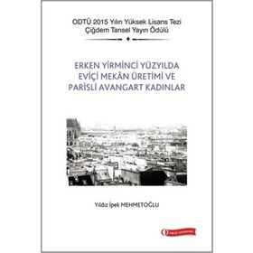 Erken Yirminci Yüzyılda Eviçi Mekan Üretimi ve Parisli Avangart Kadınlar - Yıldız İpek Mehmetoğlu