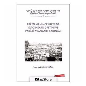 Erken Yirminci Yüzyılda Eviçi Mekan Üretimi ve Parisli Avangart Kadınlar - Yıldız İpek Mehmetoğlu
