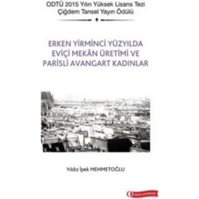 Erken Yirminci Yüzyılda Eviçi Mekan Üretimi ve Parisli Avangart Kadınlar - Yıldız İpek Mehmetoğlu