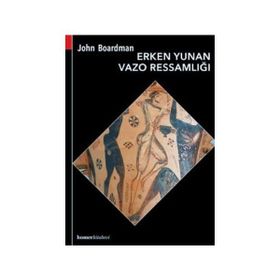 Erken Yunan Vazo Ressamlığı - John Boardman