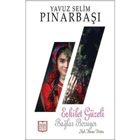 Erkilet Güzeli Bağlar Bozuyor - Yavuz Selim Pınarbaşı
