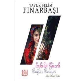 Erkilet Güzeli Bağlar Bozuyor - Yavuz Selim Pınarbaşı