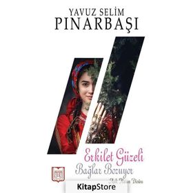 Erkilet Güzeli Bağlar Bozuyor - Yavuz Selim Pınarbaşı