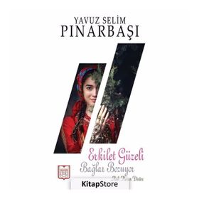 Erkilet Güzeli Bağlar Bozuyor - Yavuz Selim Pınarbaşı