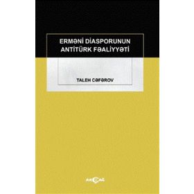 Ermeni Diasporunun Antitürk Faaliyyeti - Taleh Ceferov