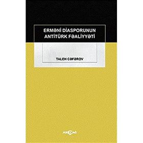 Ermeni Diasporunun Antitürk Faaliyyeti - Taleh Ceferov
