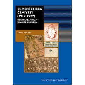 Ermeni Etıbba Cemiyeti 1912 - 1922 - Arsen Yarman