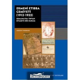 Ermeni Etıbba Cemiyeti 1912 - 1922 - Arsen Yarman