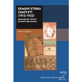 Ermeni Etıbba Cemiyeti 1912 - 1922 - Arsen Yarman