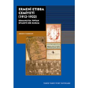 Ermeni Etıbba Cemiyeti 1912 - 1922 - Arsen Yarman