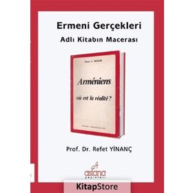 Ermeni Gerçekleri Adlı Kitabın Macerası - Refet Yinanç