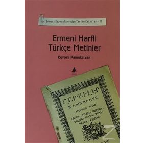 ERMENI HARFLI TÜRKÇE METINLER ERMENI KAYNAKLARINDAN TARIHE KATKILAR-II - KEVORK PAMUKCIYAN
