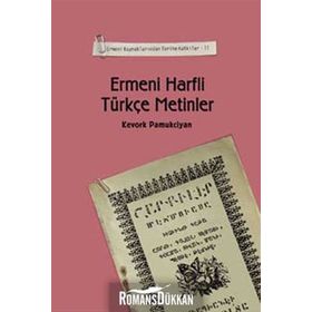ERMENI HARFLI TÜRKÇE METINLER ERMENI KAYNAKLARINDAN TARIHE KATKILAR-II - KEVORK PAMUKCIYAN