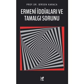 Ermeni İddiaları Ve Tamalgı Sorunu - Birsen Karaca
