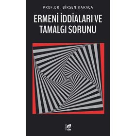 Ermeni İddiaları Ve Tamalgı Sorunu - Birsen Karaca