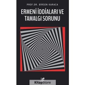 Ermeni İddiaları Ve Tamalgı Sorunu - Birsen Karaca